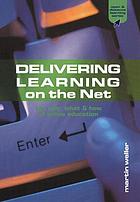 Delivering learning on the Net : the why, what & how of online education