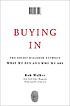 Buying in : the secret dialogue between what we... de Rob Walker