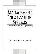 Management information systems : learning exercises and applications