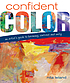 Confident color : an artist's guide to harmony,... by  Nita Leland 