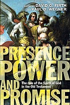 Presence, power, and promise : the role of the spirit of God in the Old Testament