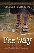 The way : walking in the footsteps of Jesus door Adam Hamilton