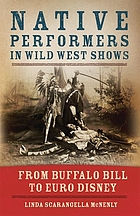 Native performers in wild west shows : from Buffalo Bill to Euro Disney