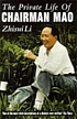 The private life of Chairman Mao. door Zhisui Li