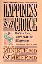 Happiness is a choice. : the symptoms, causes, and cures of depression