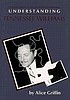 Understanding Tennessee Williams by  Alice Griffin 