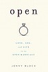 Open : love, sex, and life in an open marriage by Jenny Block