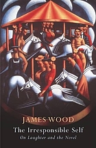 The irresponsible self : on laughter and the novel