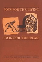 Pots for the living, pots for the dead