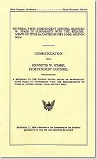 Referral from Independent Counsel Kenneth W. Starr in conformity with the requirements of Title 28, United States Code, section 595(c) : communication from Kenneth W. Starr, independent counsel, transmitting a referral to the United States House of Representatives filed in conformity with the requirements of Title 28, United States Code, section 595(c).