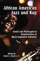 African American jazz and rap : social and philosophical examinations of Black expressive behavior