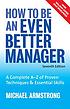 How to be an even better manager : a complete... von Michael Armstrong