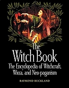 The witch book : the encyclopedia of witchcraft, wicca, and neo-paganism