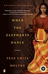 When the elephants dance : a novel door Tess Uriza Holthe