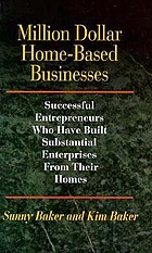 Million dollar home-based businesses : successful entrepreneurs who have built substantial enterprises from their homes