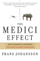 The Medici effect : breakthrough insights at the intersection of ideas, concepts, and cultures