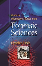 Guide to information sources in the forensic sciences
