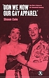 Don we now our gay apparel : gay men's dress in the twentieth century