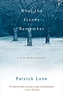What the stones remember : a life rediscovered 著者： Patrick Lane