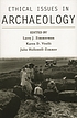 Ethical issues in archaeology by Larry J Zimmerman