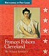 Frances Folsom Cleveland, 1864-1947 by Susan Sinnott
