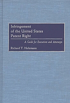 Infringement of the United States patent right : a guide for executives and attorneys