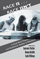 Race is-- race isn't : critical race theory and qualitative studies in education