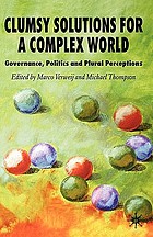Clumsy solutions for a complex world : governance, politics and plural perceptions