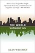 The world without us 著者： Alan Weisman