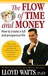 The flow of time and money : how to create a full... por  Lloyd Watts 