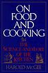 On food and cooking : the science and lore of the kitchen