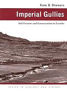 Imperial gullies : soil erosion and conservation in Lesotho