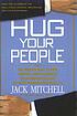 Hug your people : hire, inspire, and recognize... 著者： Jack Mitchell