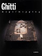 Ghitti : maps/ mapping