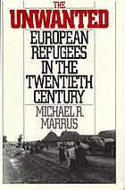 The unwanted : European refugees in the twentieth century