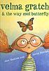 Velma Gratch & the way cool butterfly by  Alan Madison 