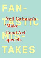The make good art speech