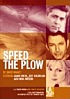 Speed the plow
