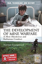 The development of mine warfare : a most murderous and barbarous conduct