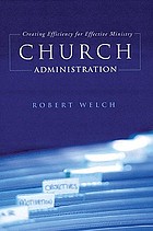 Church administration : creating efficiency for effective ministry