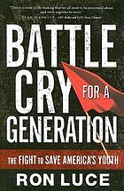Battle cry for a generation : the fight to save America's youth