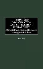 Economic organization and settlement hierarchies : ceramic production and exchange among the Hohokam
