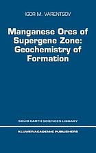 Manganese ores of supergene zone : geochemistry of formation