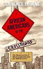 African Americans at the crossroads : the restructuring of Black leadership and the 1992 elections