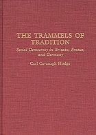 The trammels of tradition : social democracy in Britain, France, and Germany