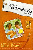 Dear Corinne, tell somebody! Love, Annie : a book about secrets