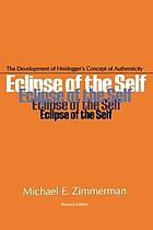 Eclipse of the self : the development of Heidegger's concept of authenticity