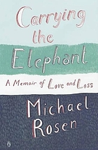 Carrying the elephant : a memoir of love and loss