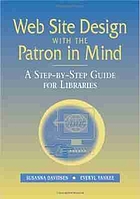 Web site design with the patron in mind : a step-by-step guide for libraries