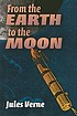 From the earth to the moon por Jules Verne